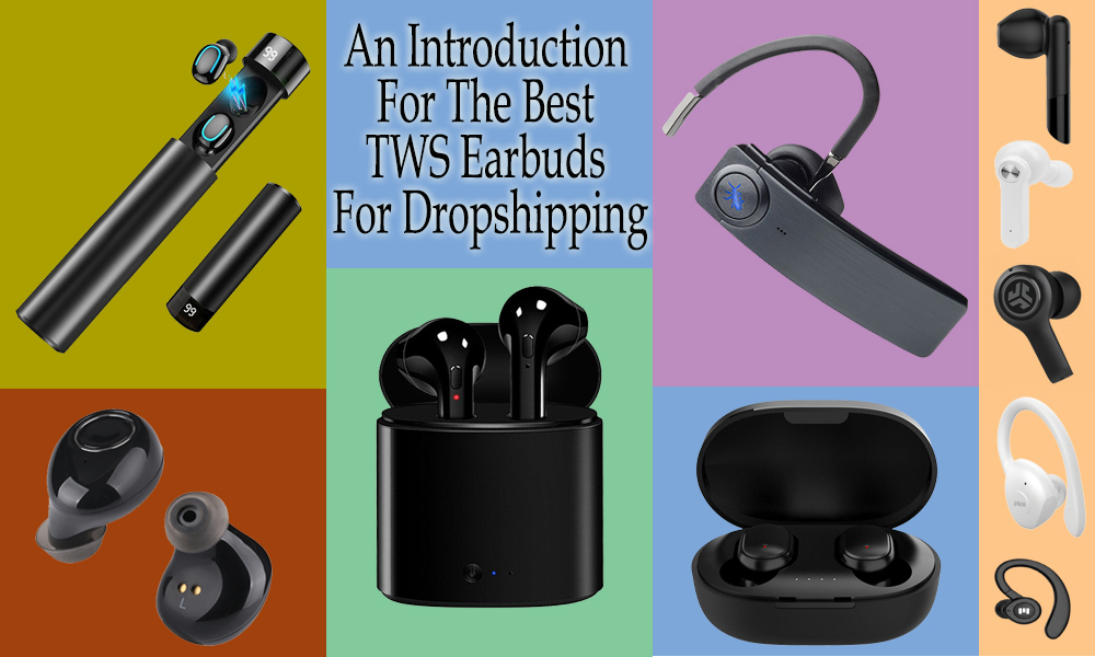 An Introduction For The Best TWS Earbuds For Dropshipping