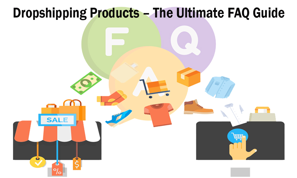 Dropshipping Products – The Ultimate FAQ Guide