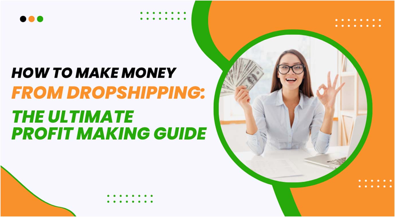 How to Make Money From Dropshipping: The Ultimate Profit-Making Guide