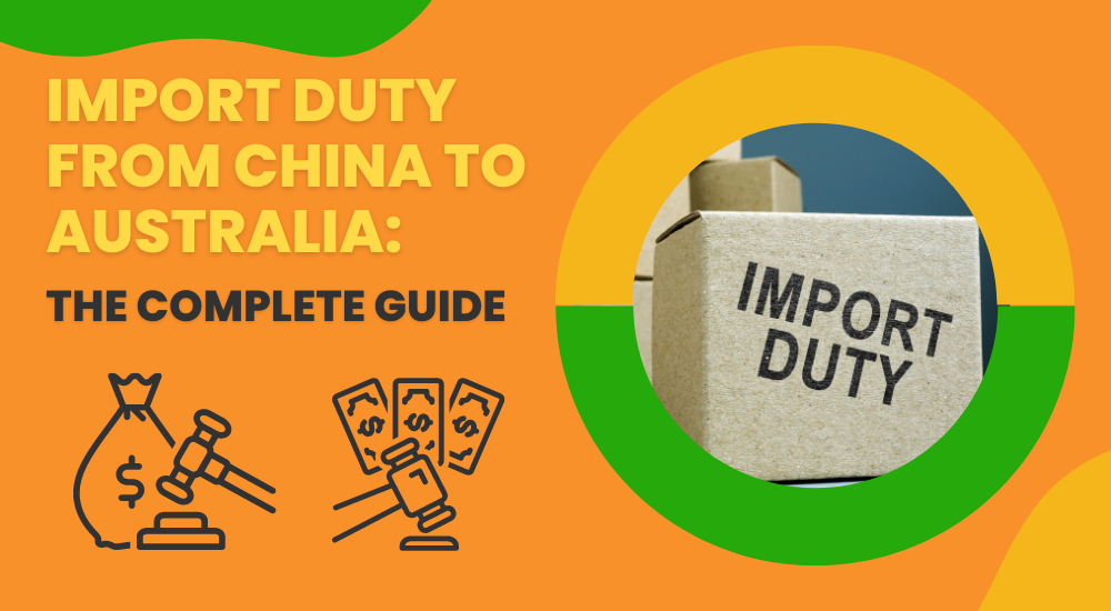 Import Duty from China to Australia: The Complete Guide