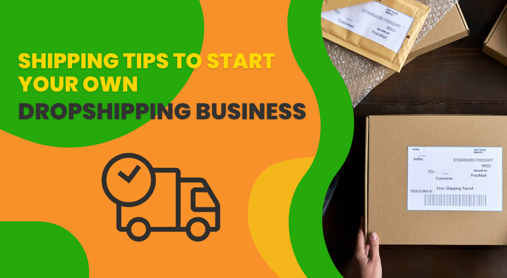 Shipping Tips to Start Your Own Dropshipping Business