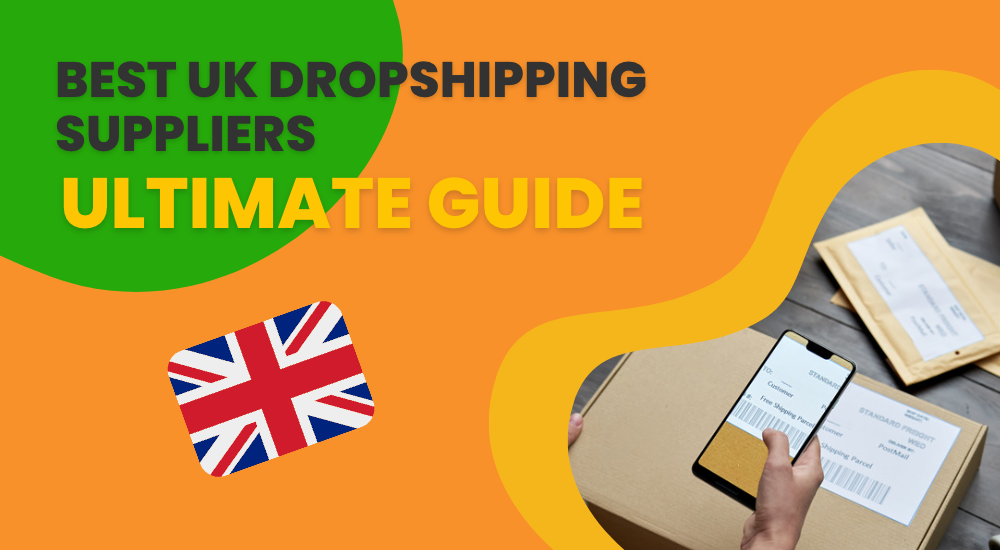 Best UK Dropshipping Suppliers- Ultimate Guide