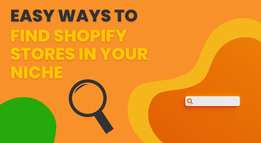 Easy Ways to Find Shopify Stores in Your Niche