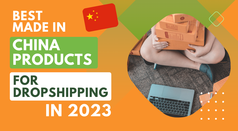 Best Made in China Products for Dropshipping in 2023